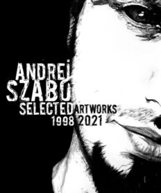 Andrei Szabó | Selected Artworks | 1998 - 2021
